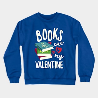 Books Are My Valentine Crewneck Sweatshirt